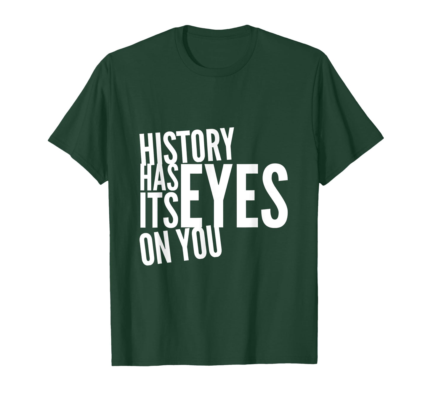 Text Funny Humor History Quotes History Has Its Eyes On You T-Shirt
