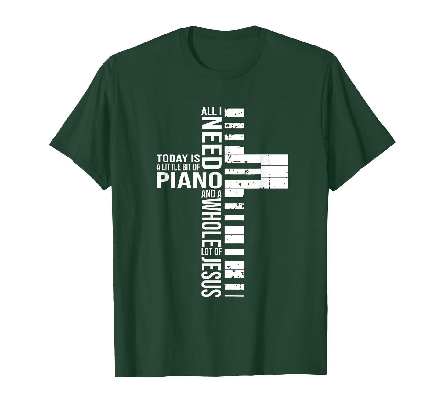 All i need today is a little bit of PIANO and JESUS T-Shirt