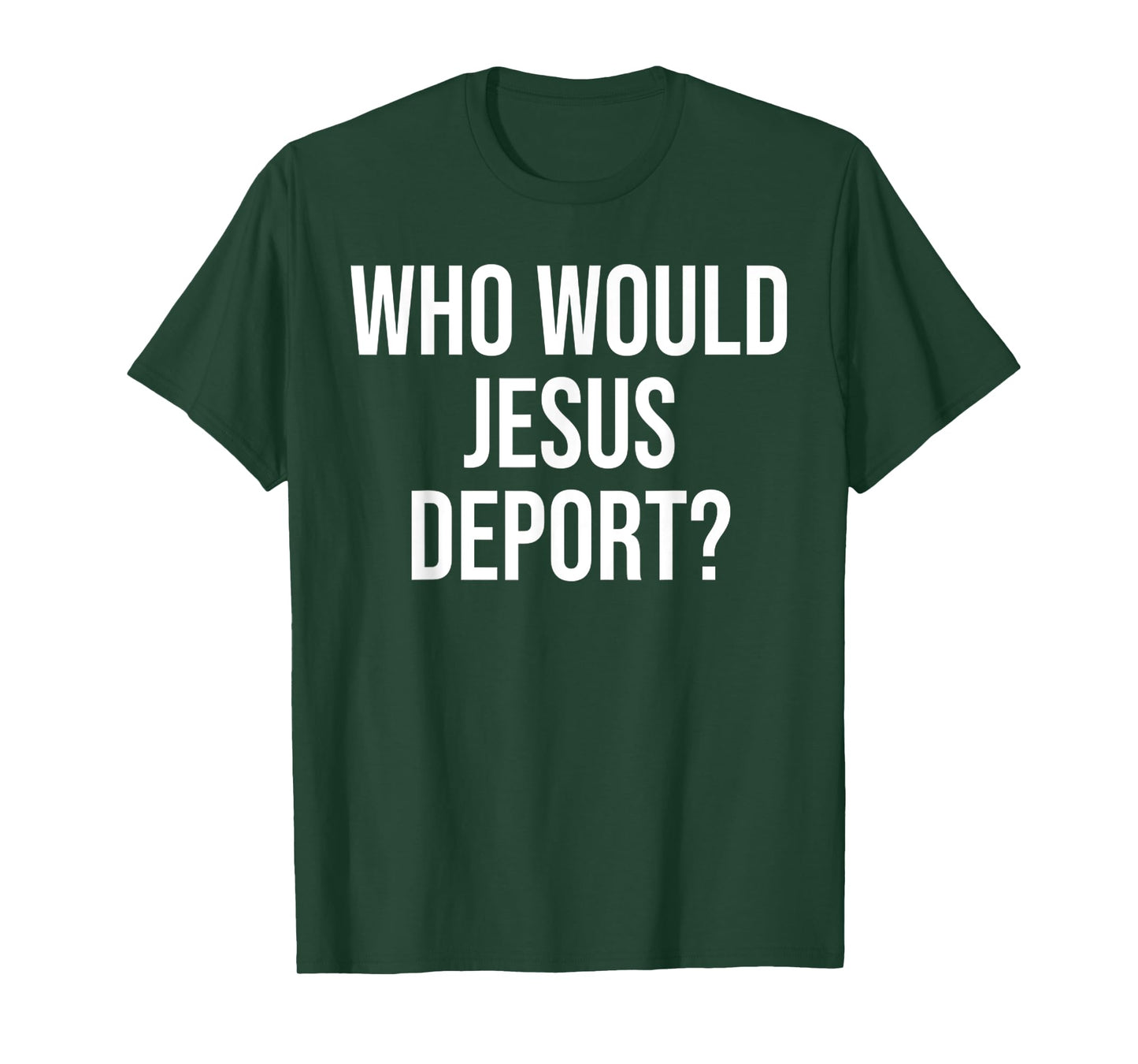 Funny Who Would Jesus Deport, Social Justice Bible Verse T-Shirt