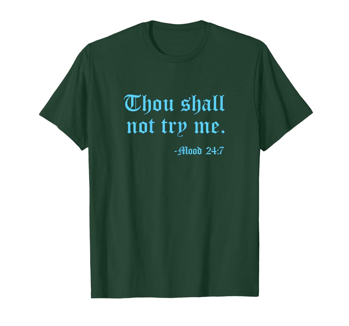 Thou Shall Not Try Me Mood 24:7 Funny Quote Old English Text T-Shirt