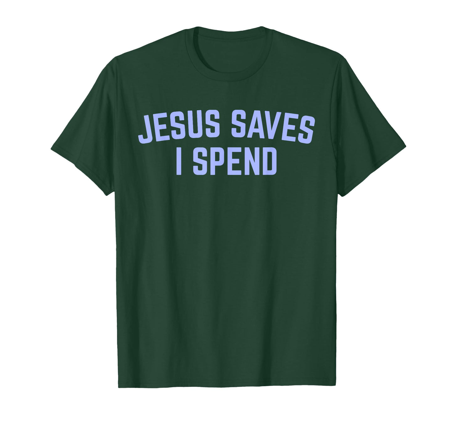 Fun Jesus Saves Sarcastic I Spend Christian Religious Faith T-Shirt