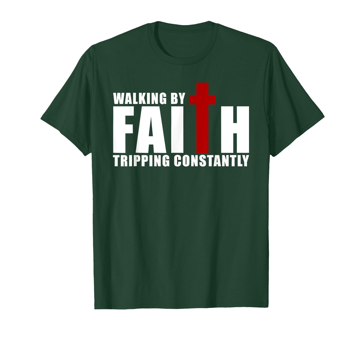 Walking by Faith Tripping Constantly Christian Religious T-Shirt