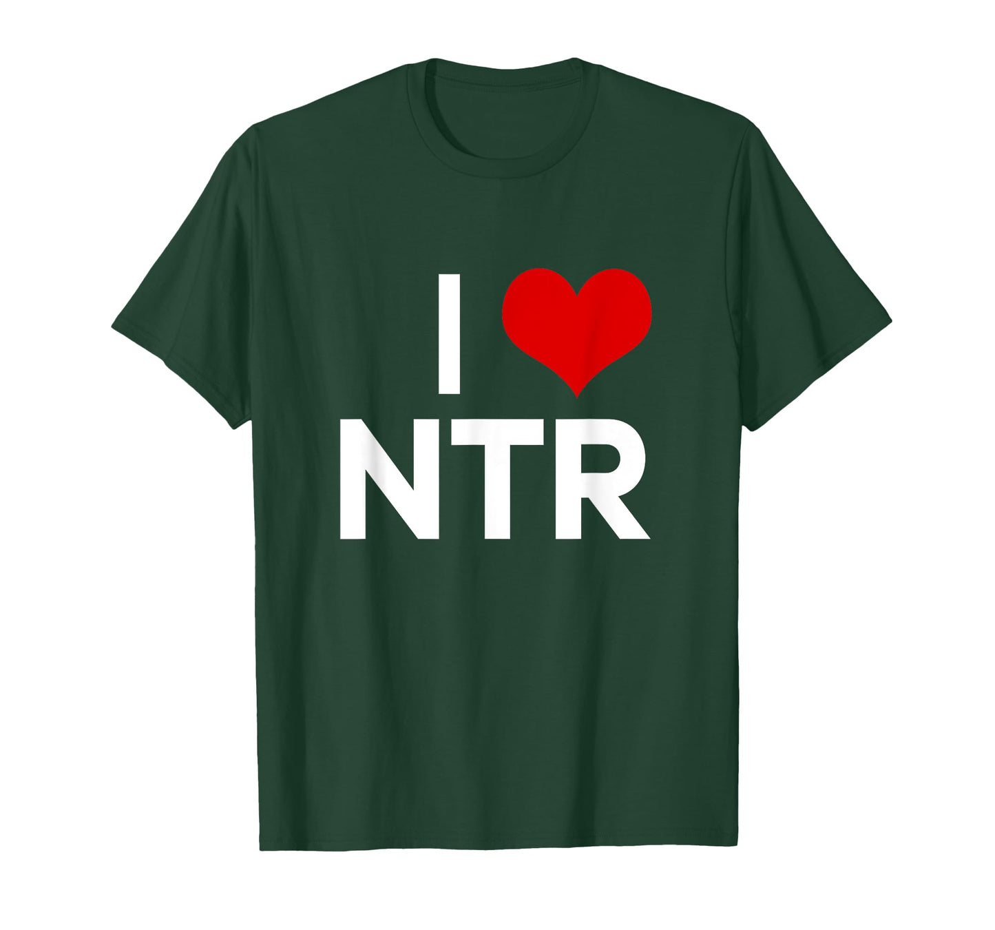 I Heart NTR I Love NTR Funny Sarcasm Humor Saying Quote T-Shirt