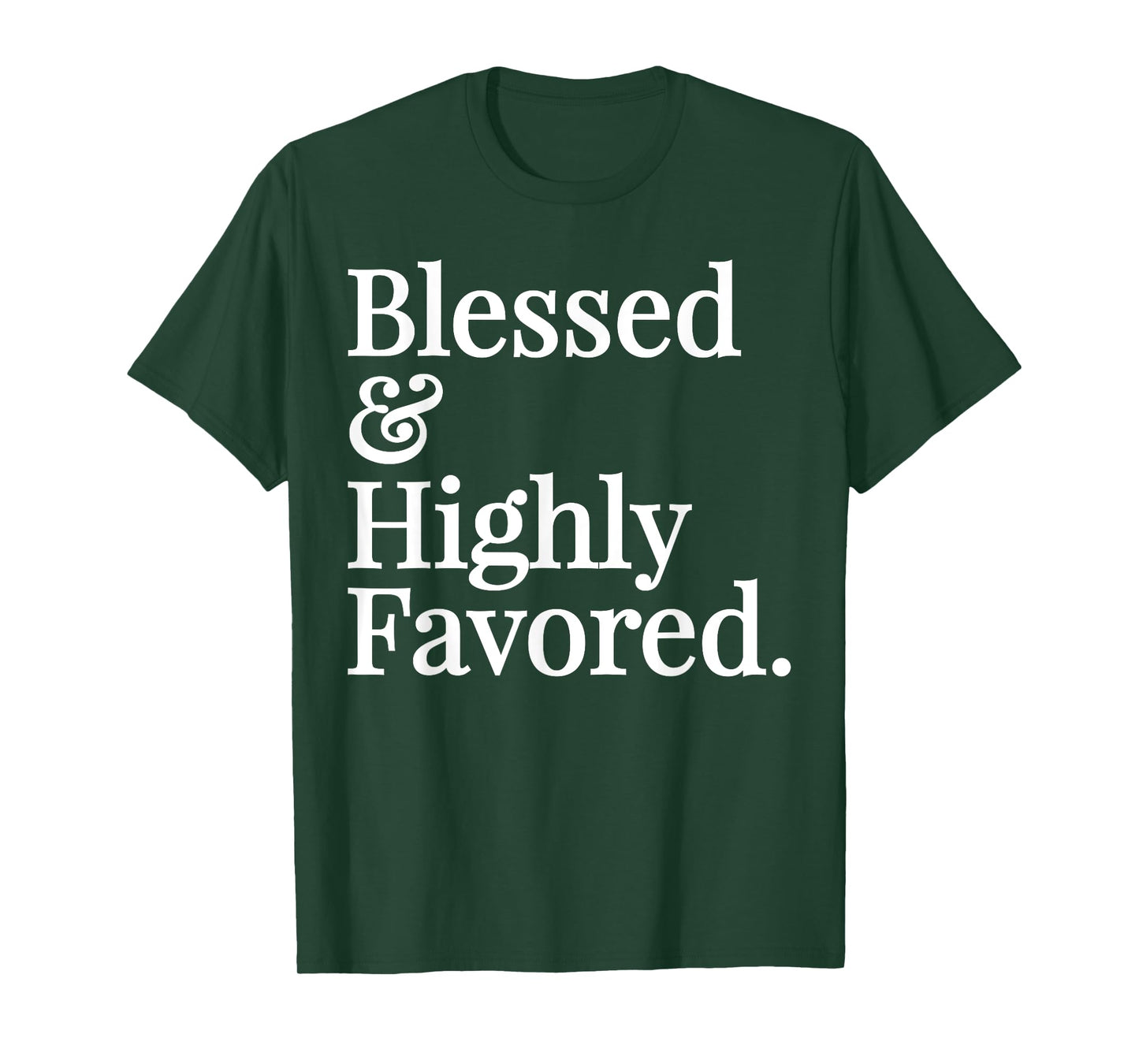 Blessed and Highly Favored Christian Gift T-shirt T-Shirt