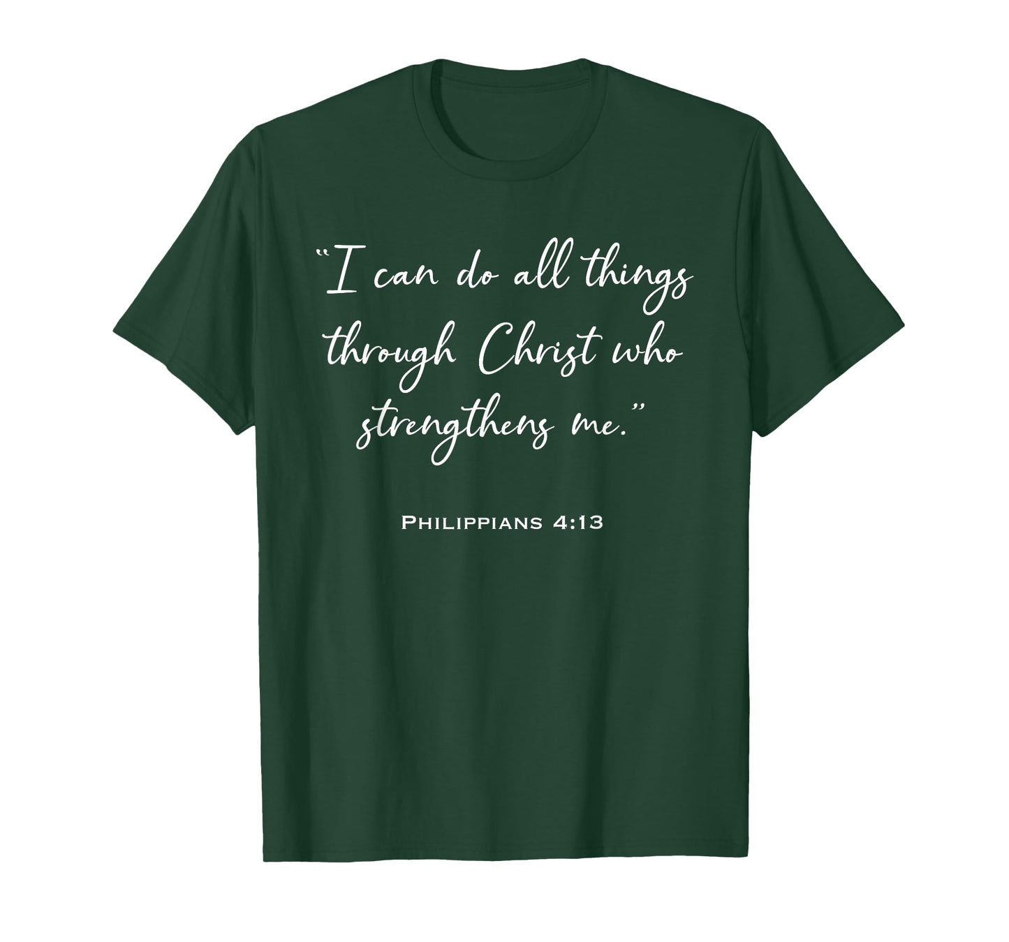 I Can Do All Things Through Christ – Philippians 4:13 T-Shirt