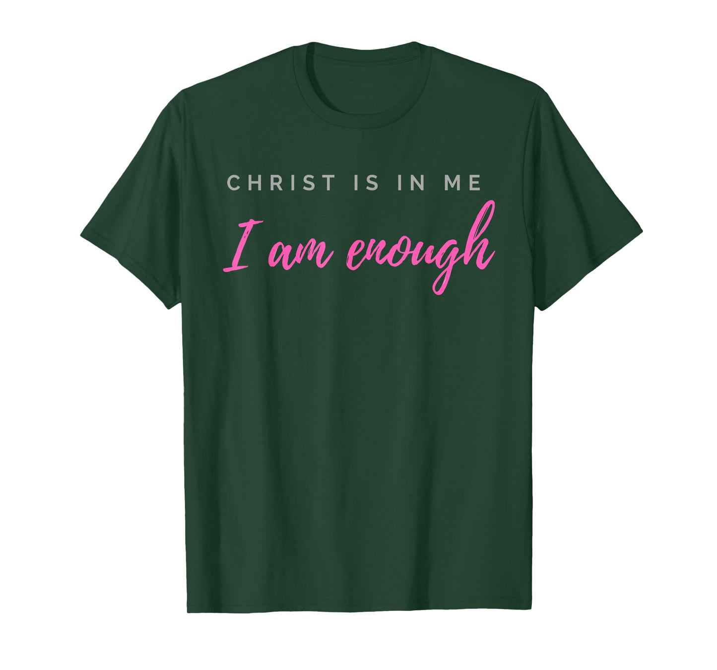 Christ Is In Me I Am Enough Christian Verse T-Shirt