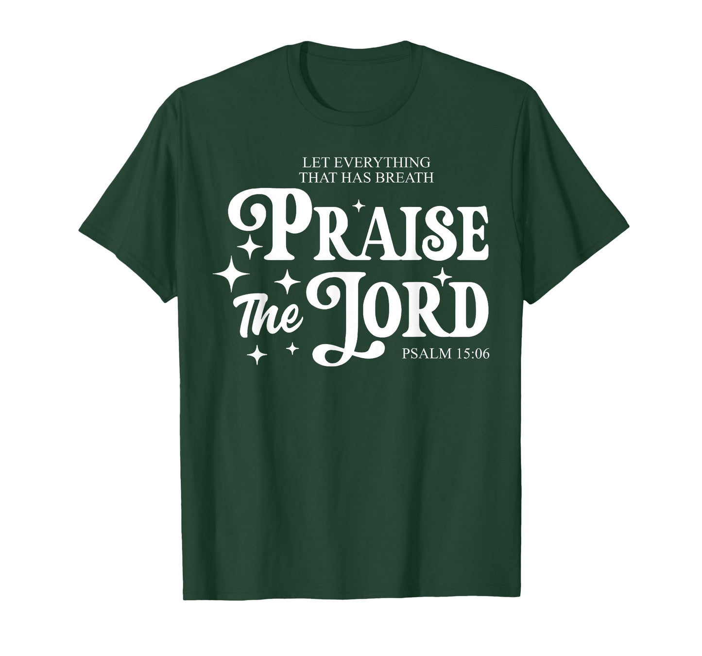 Let Everything That Has Breath Praise The Lord T-Shirt