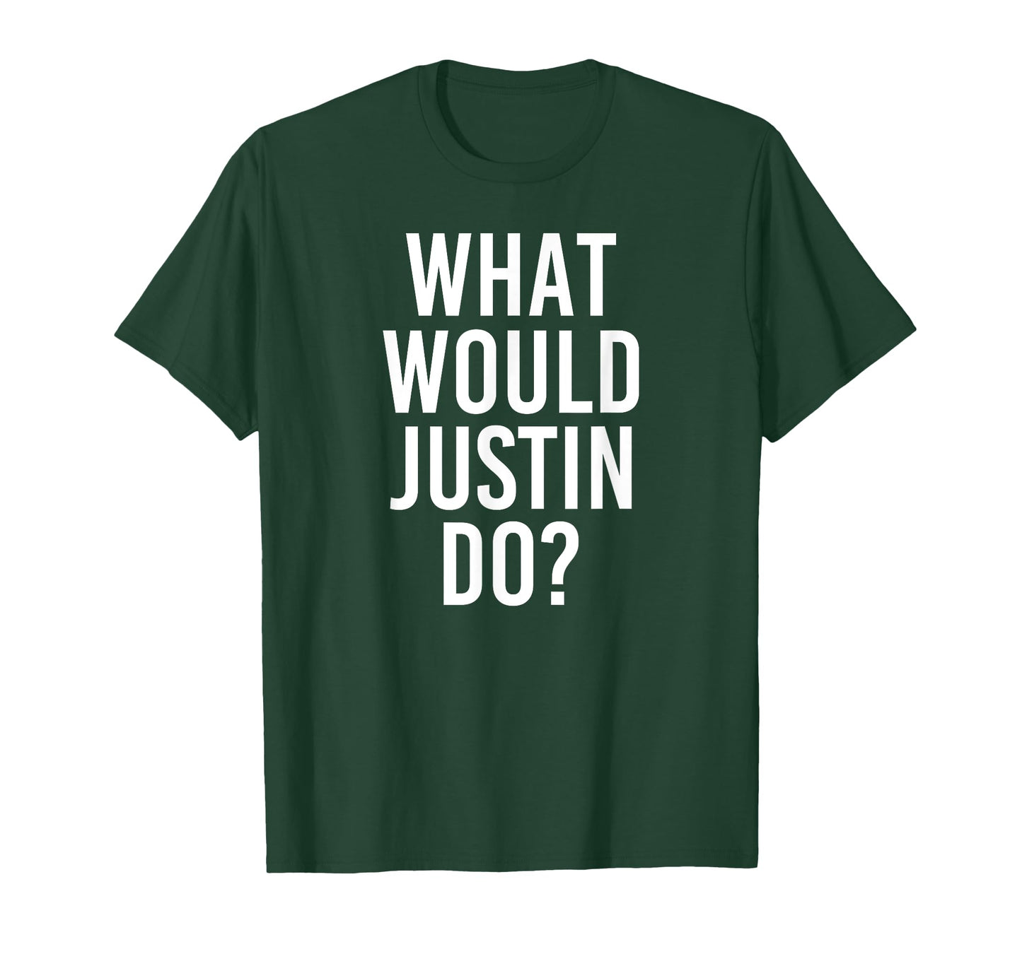 What Would JUSTIN Do Funny Personalized Name Joke Men Gift T-Shirt