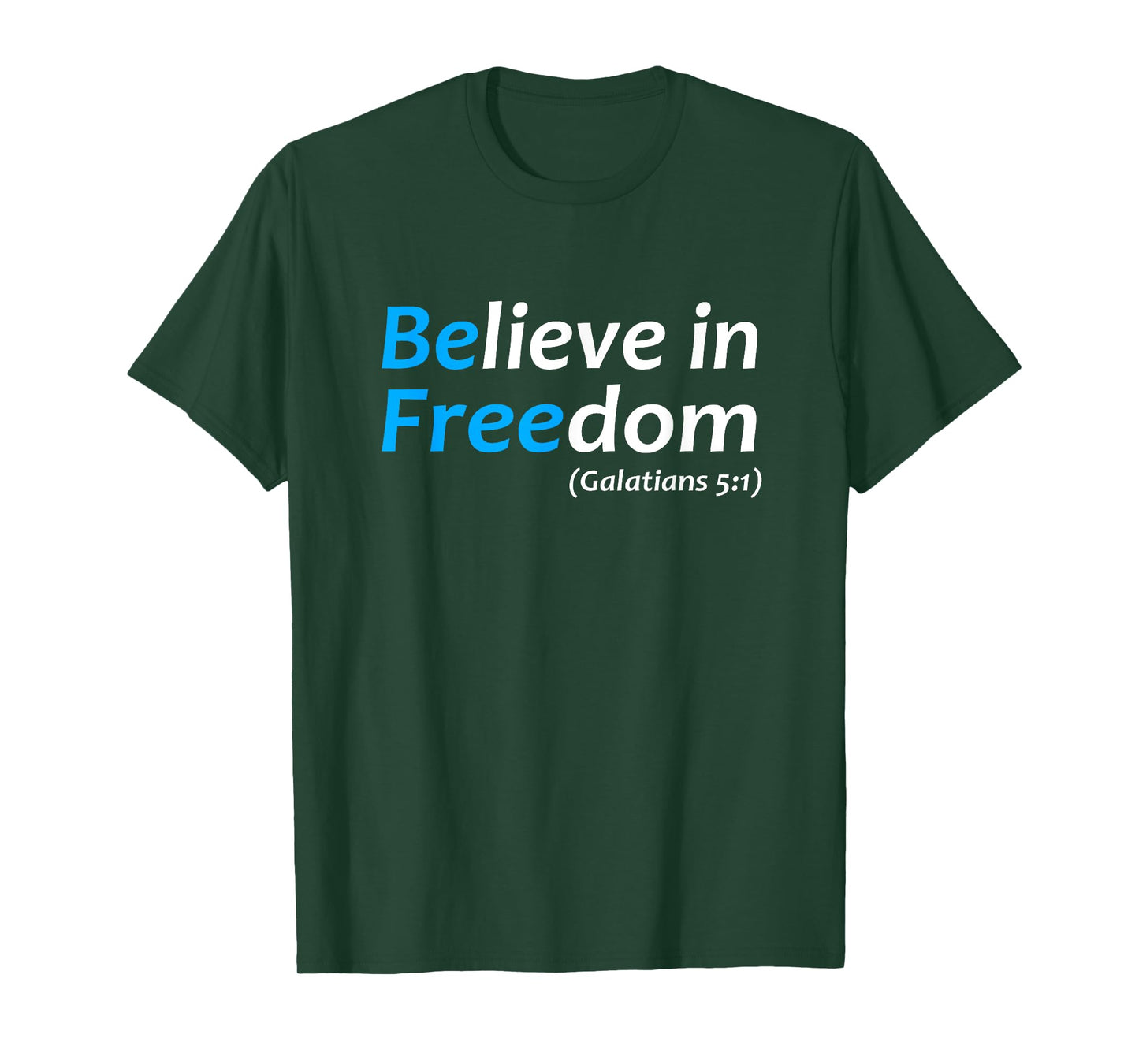 Believe in Freedom Galatians Free Jesus Christ Christianity T-Shirt