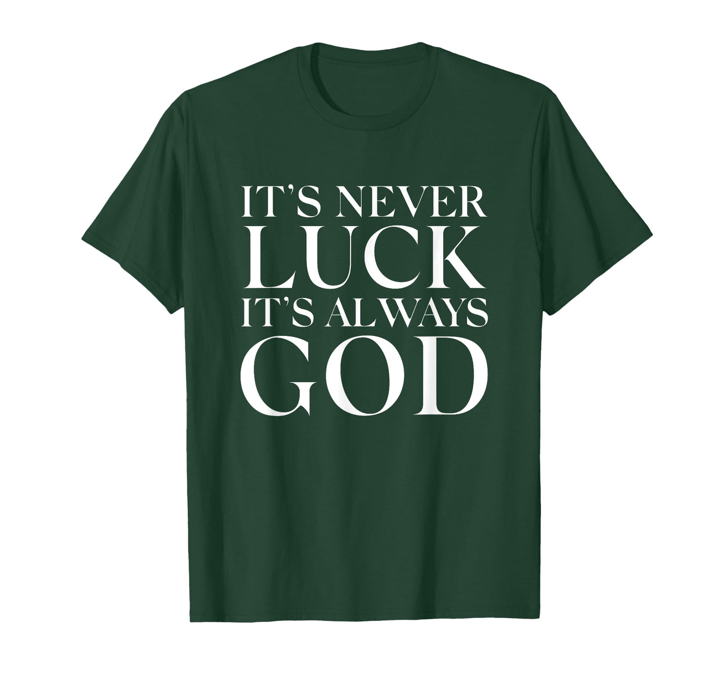 It's Never Luck It's Always God T-Shirt