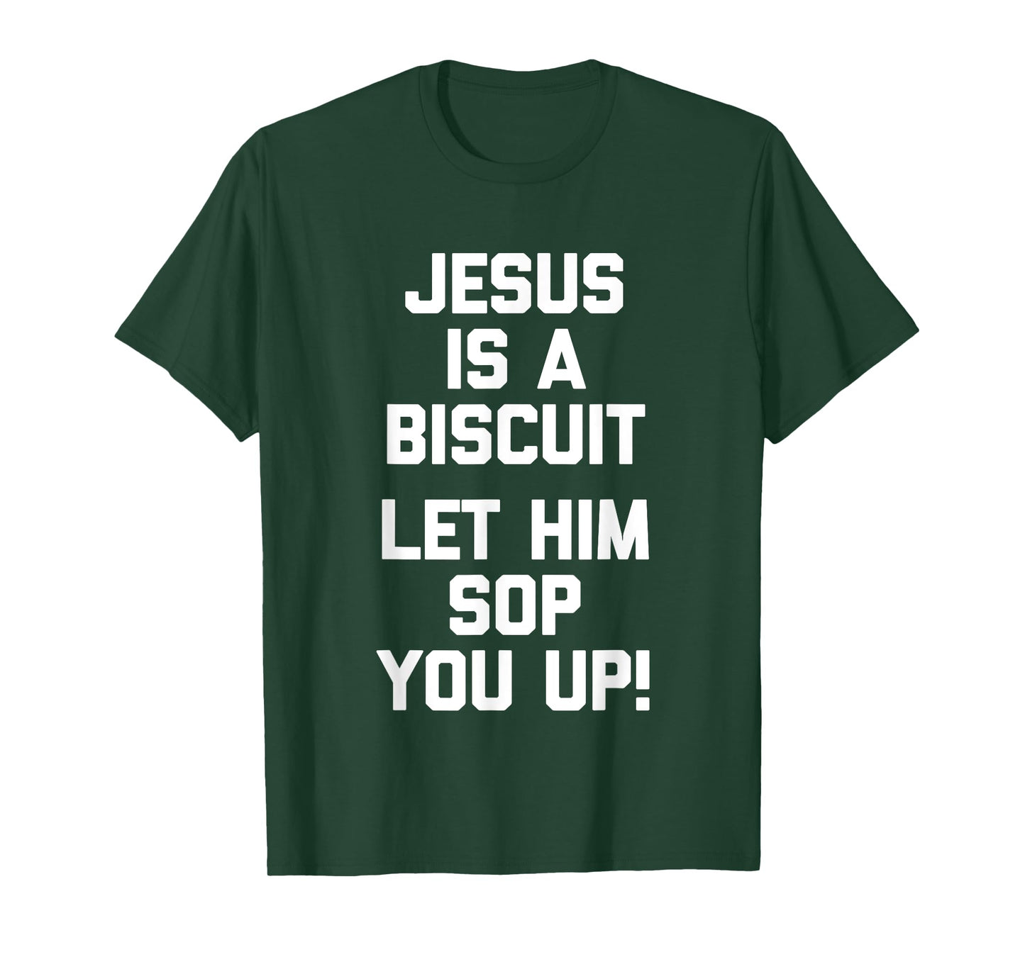 Jesus Is A Biscuit (Let Him Sop You Up) Funny Catholic Jesus T-Shirt