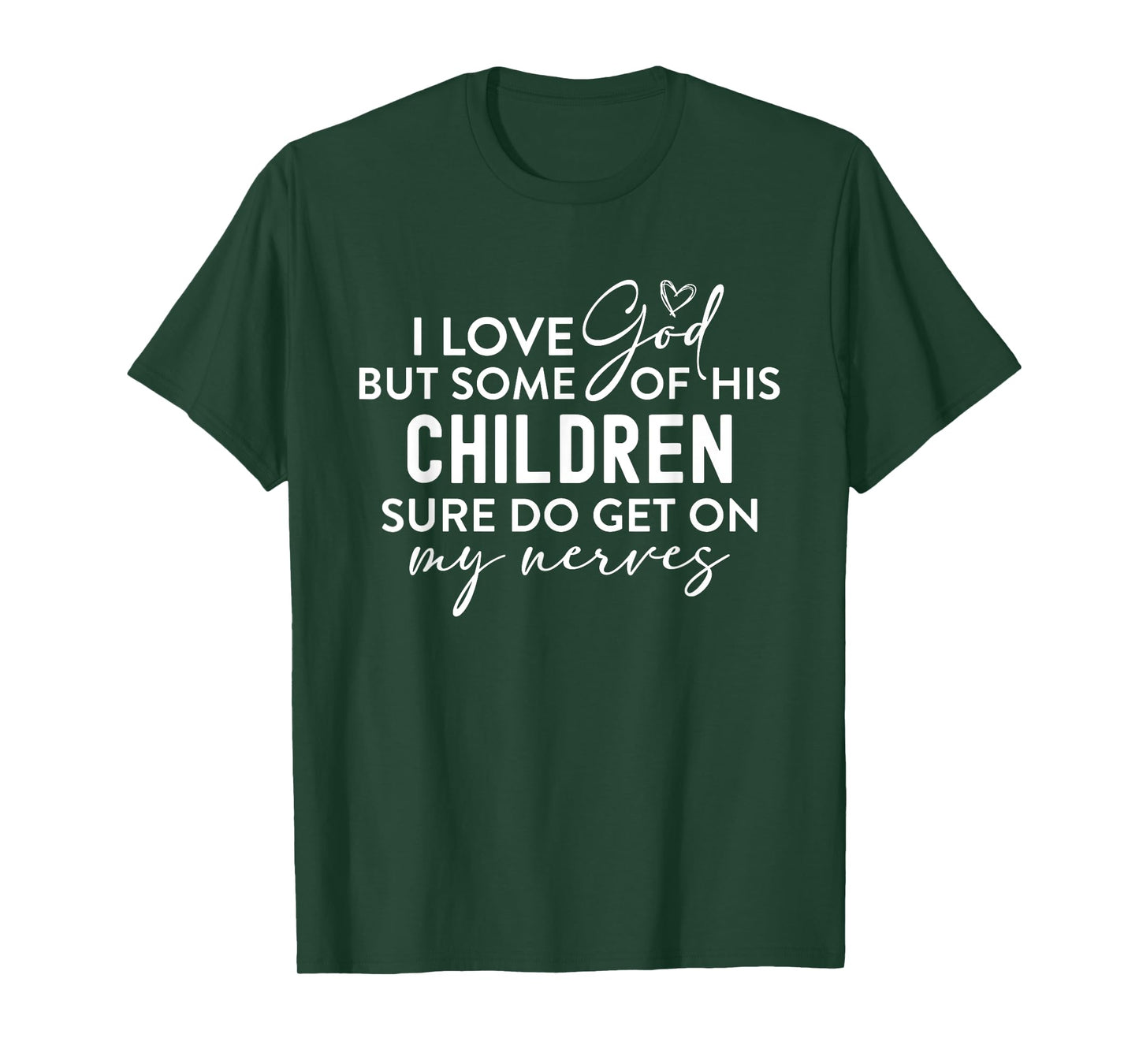 I Love God But Some Of His Children Nerves Funny Christian T-Shirt