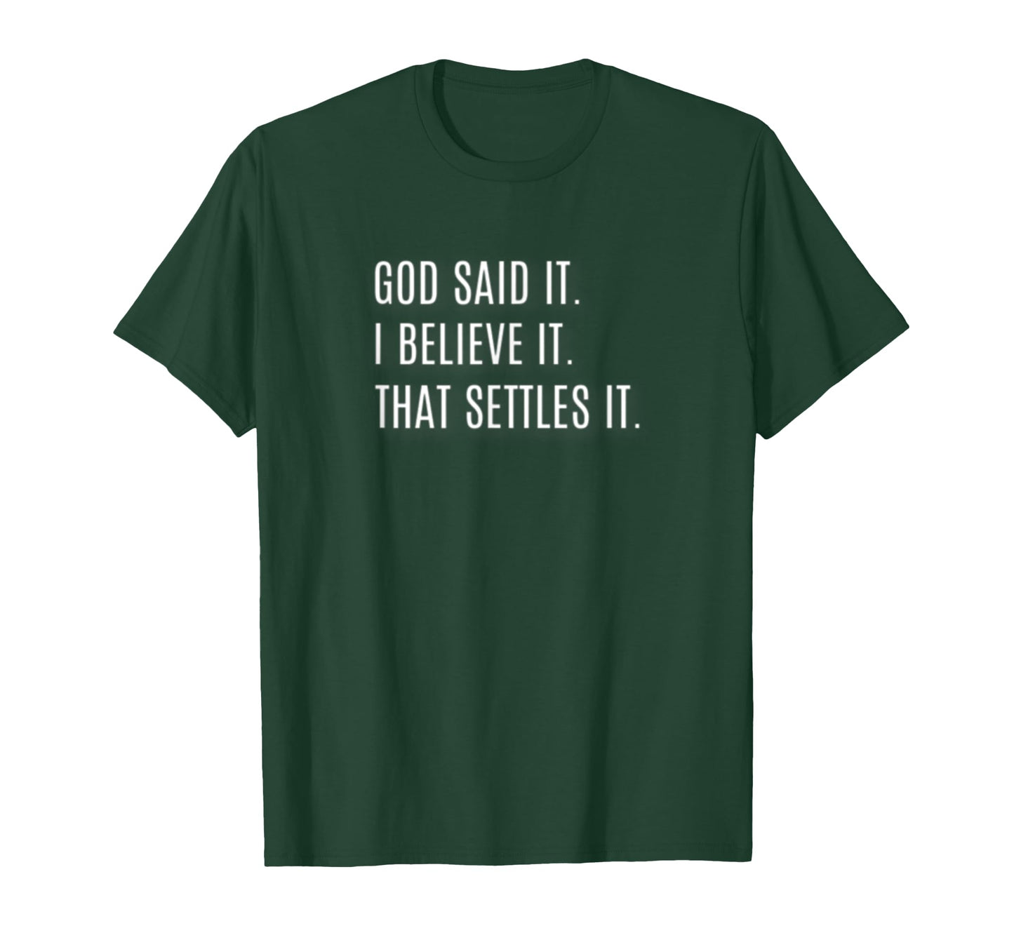 God Said It. I Believe It. That Settles It. Inspirational T-Shirt