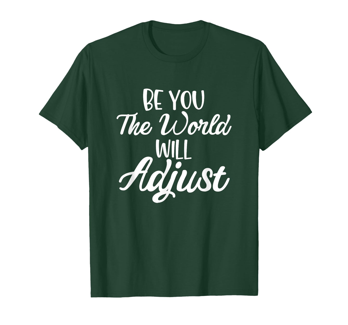 Funny Be you the world will adjust Quote Lovers T-Shirt