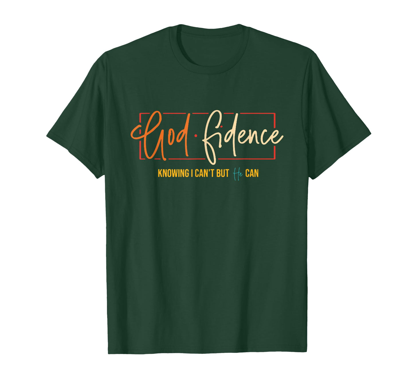 God Fidence Knowing I Can't But He Can Christian Quote T-Shirt