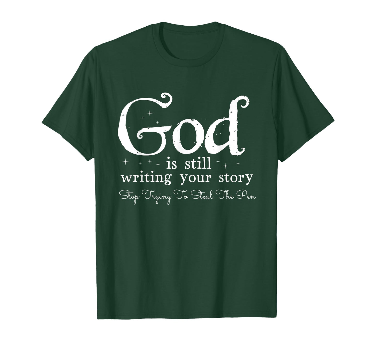 God Is Still Writing Your Story - To Steal The Pen T-Shirt