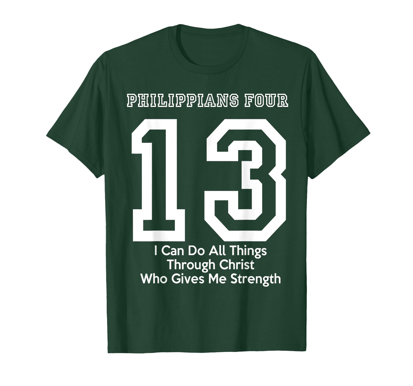 Philippians 4:13 Four 13 413 I Can Do All Jesus Christ T-Shirt