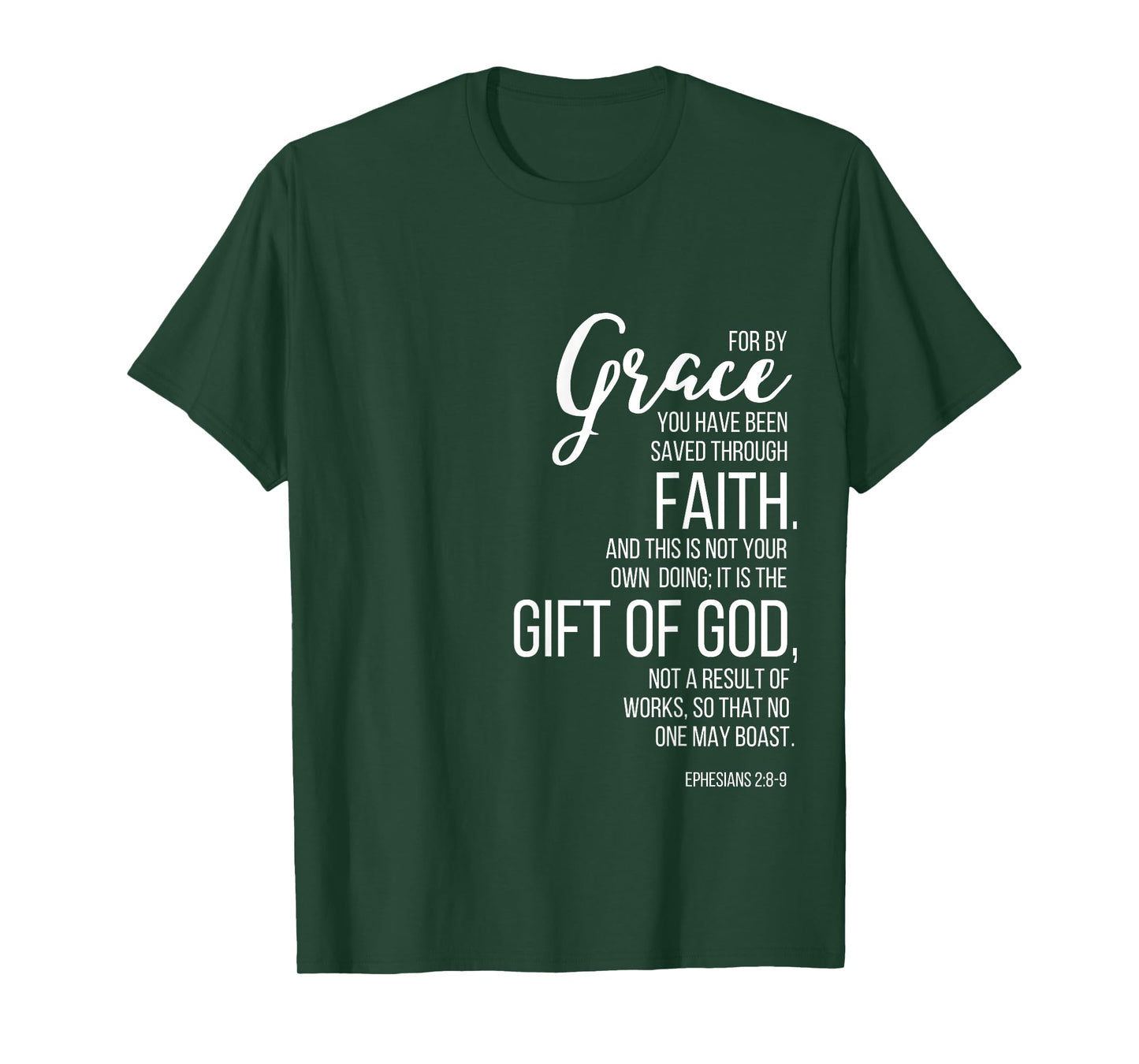 Ephesians 2:8-9 By Grace You Have Been Saved Through Faith T-Shirt