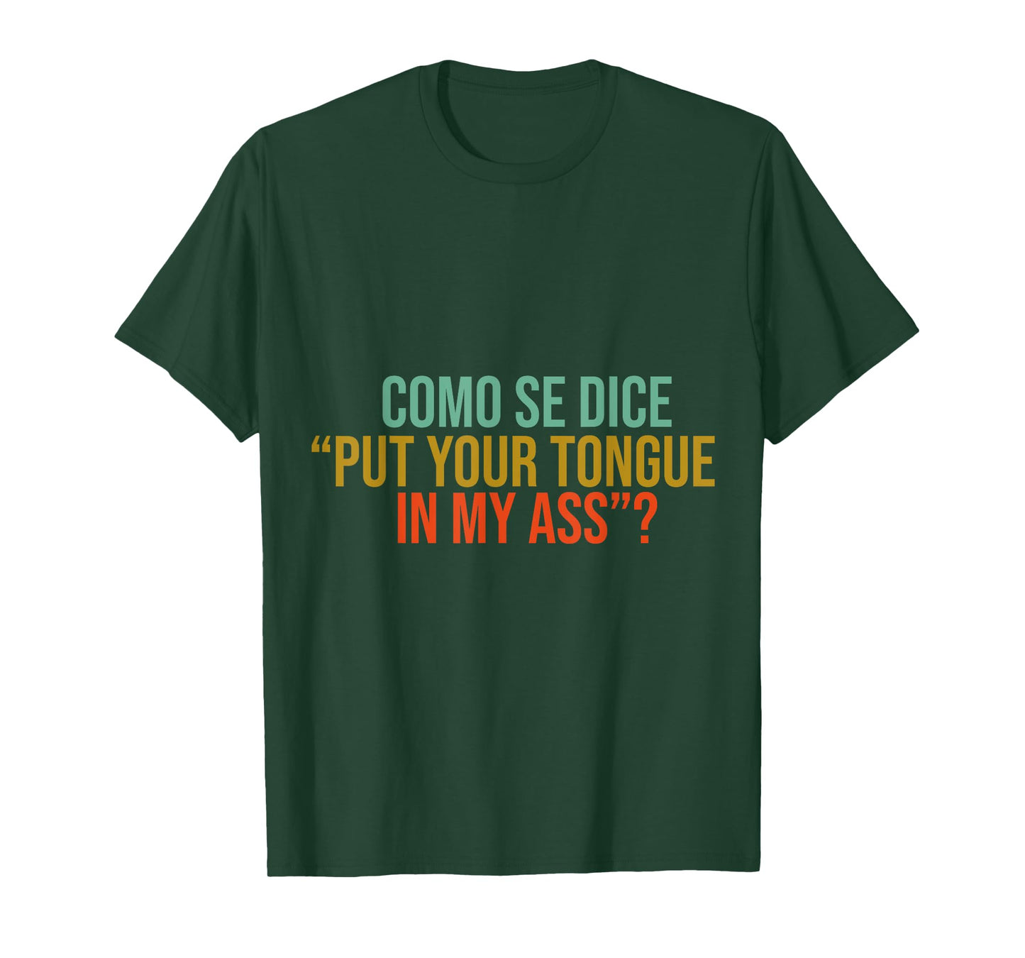 Como Se Dice Put Your Tongue In My Ass Funny tees mems jock T-Shirt