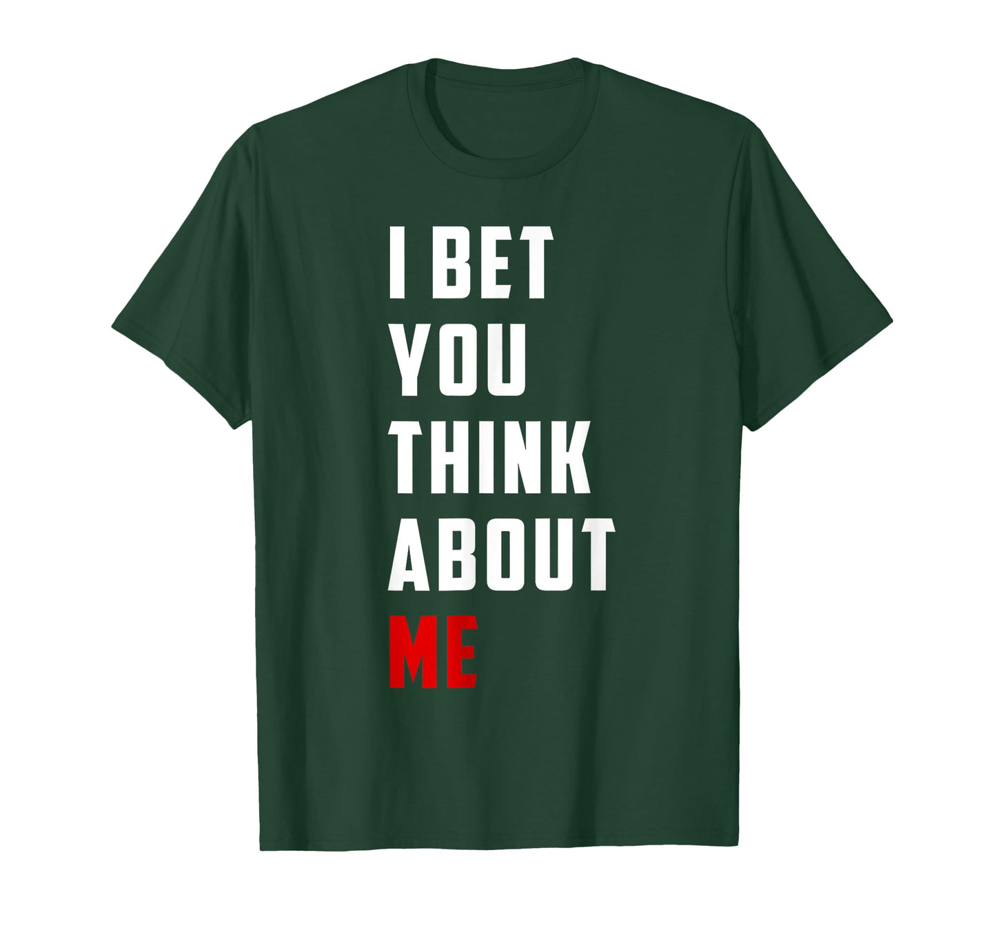 Unique Design I Bet You Think About Me Bold Funny Quote T-Shirt