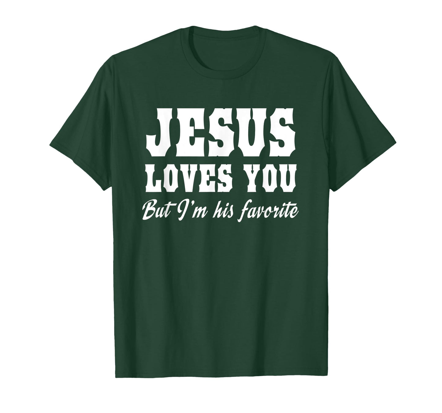 Funny Jesus Loves You But I'm His Favorite Christian Tee T-Shirt