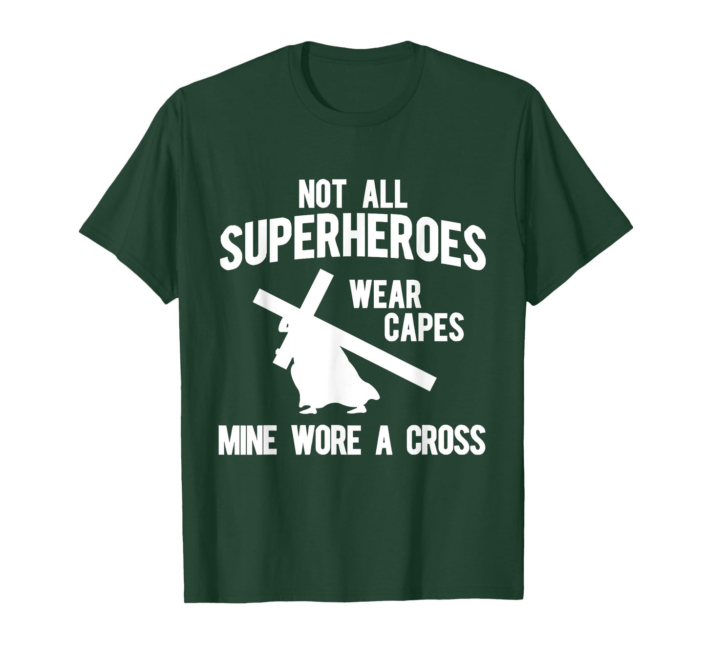 Not all superheroes wear capes, mine wore a cross T-Shirts T-Shirt