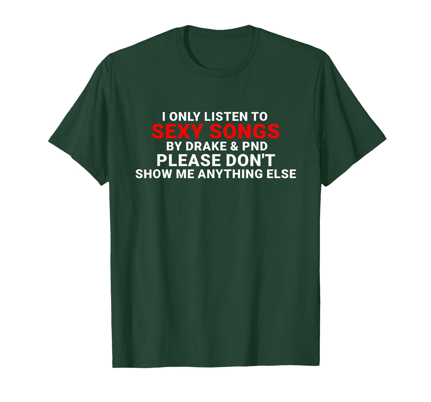 I Only Listen To Sexy Songs T-Shirt