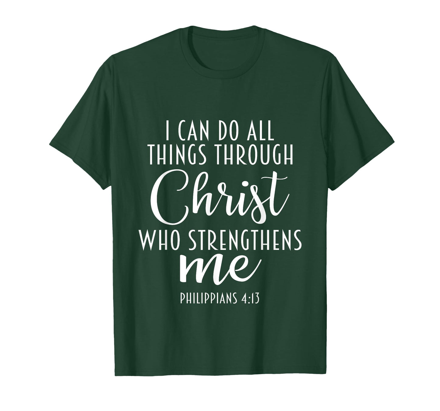 Philippians 4:13 Jesus / I Can Do All Things Through Christ T-Shirt