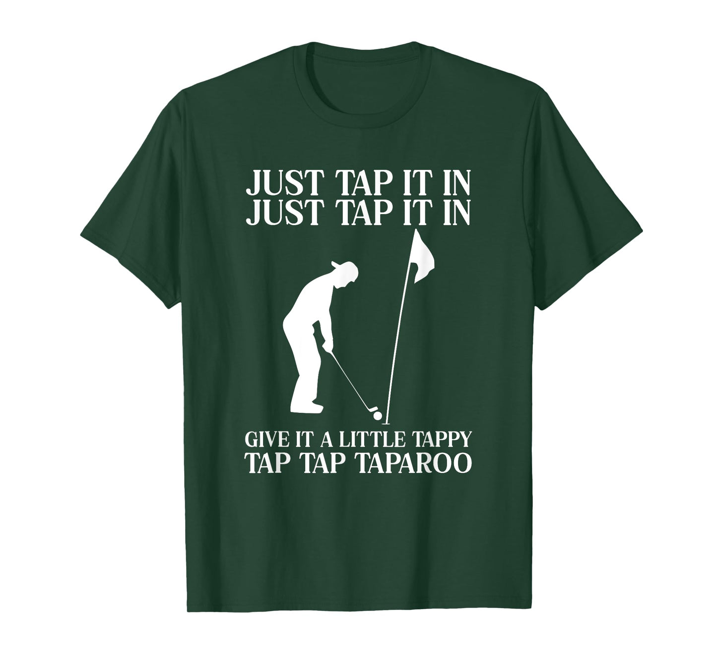 Just Tap It In Tap Tap Taparoo Fun Golf T-Shirt