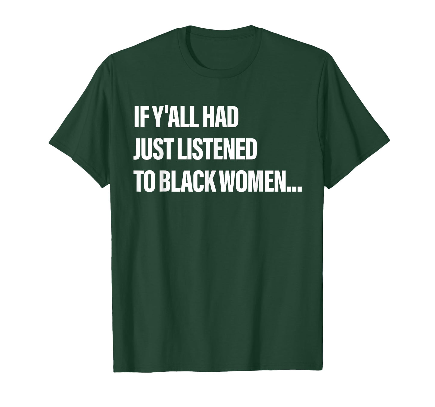 If Y'all Had Just Listened To Black Women Funny Saying Quote T-Shirt