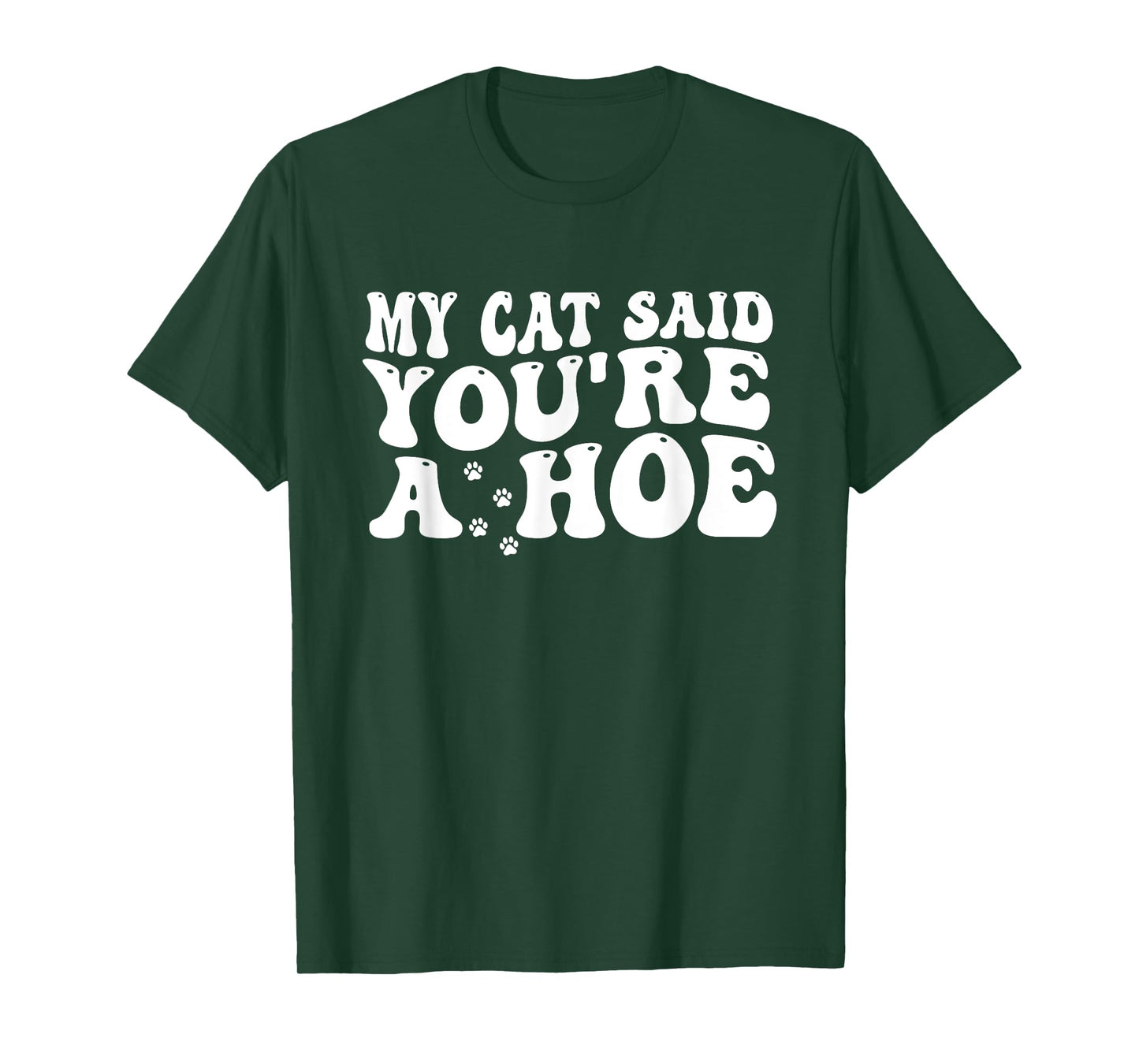 My Cat Said You’re A Hoe Funny Cat Mom Quote For Women T-Shirt