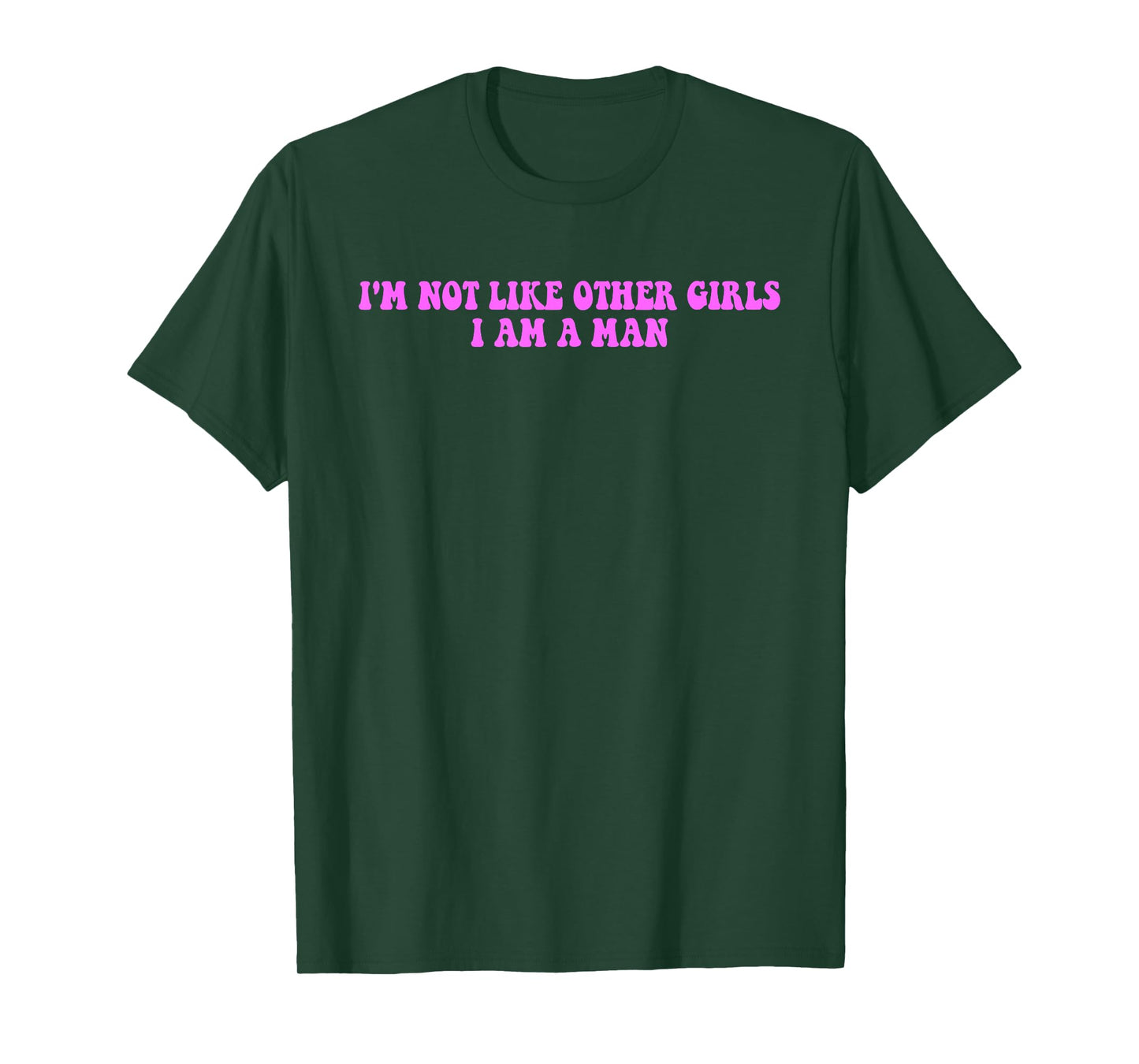 I’m Not Like Other Girls I Am A Man T-Shirt