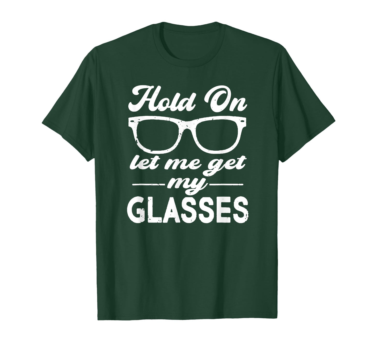 Funny Overthinker,Hold On Let Me Get My Glasses Womens T-Shirt