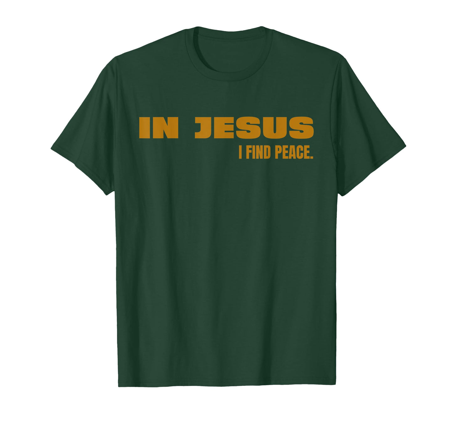 In Jesus, I Find Peace Funny God Lord Jesus Christ T-Shirt