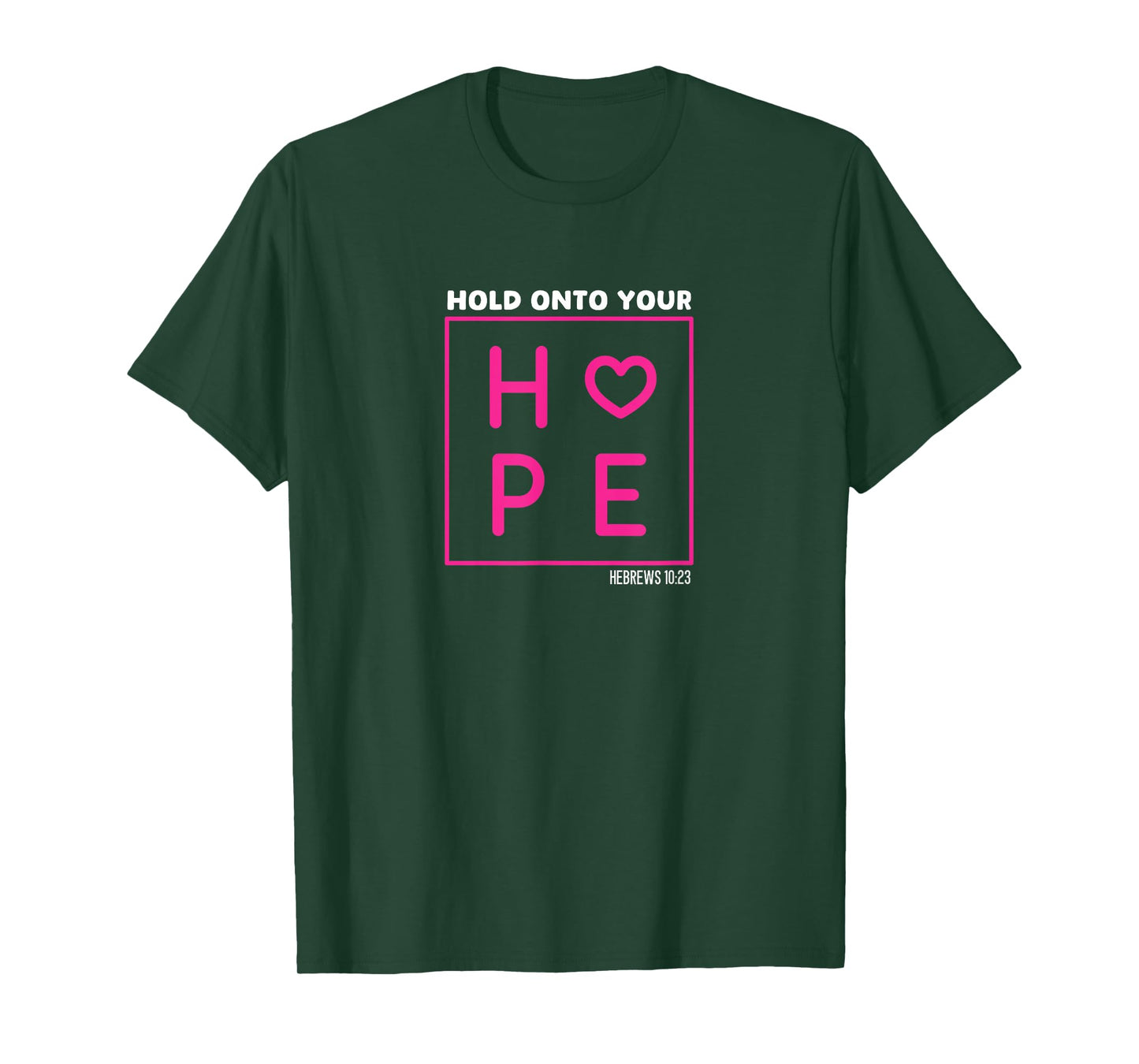 Hebrews 10:23 Inspirational Hold Onto Your Hope Bible Verse T-Shirt