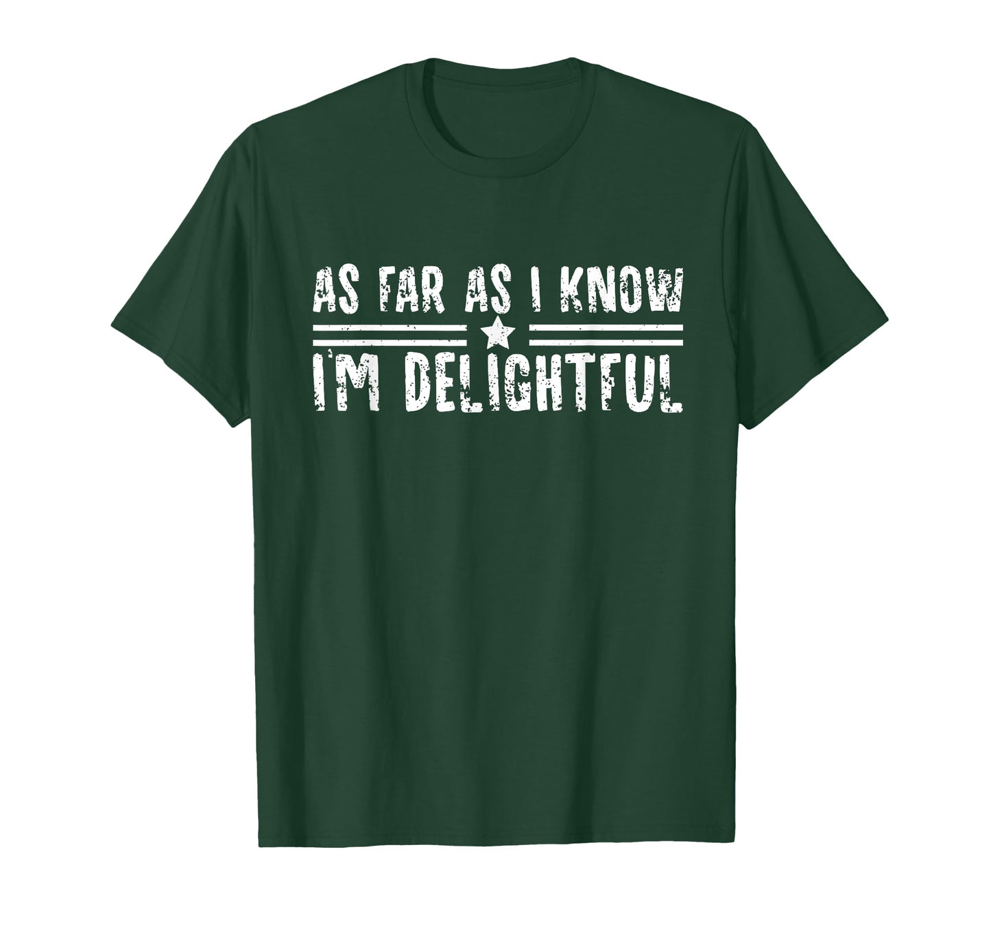 As Far As I Know I'm Delightful Funny Quote Men Women T-Shirt