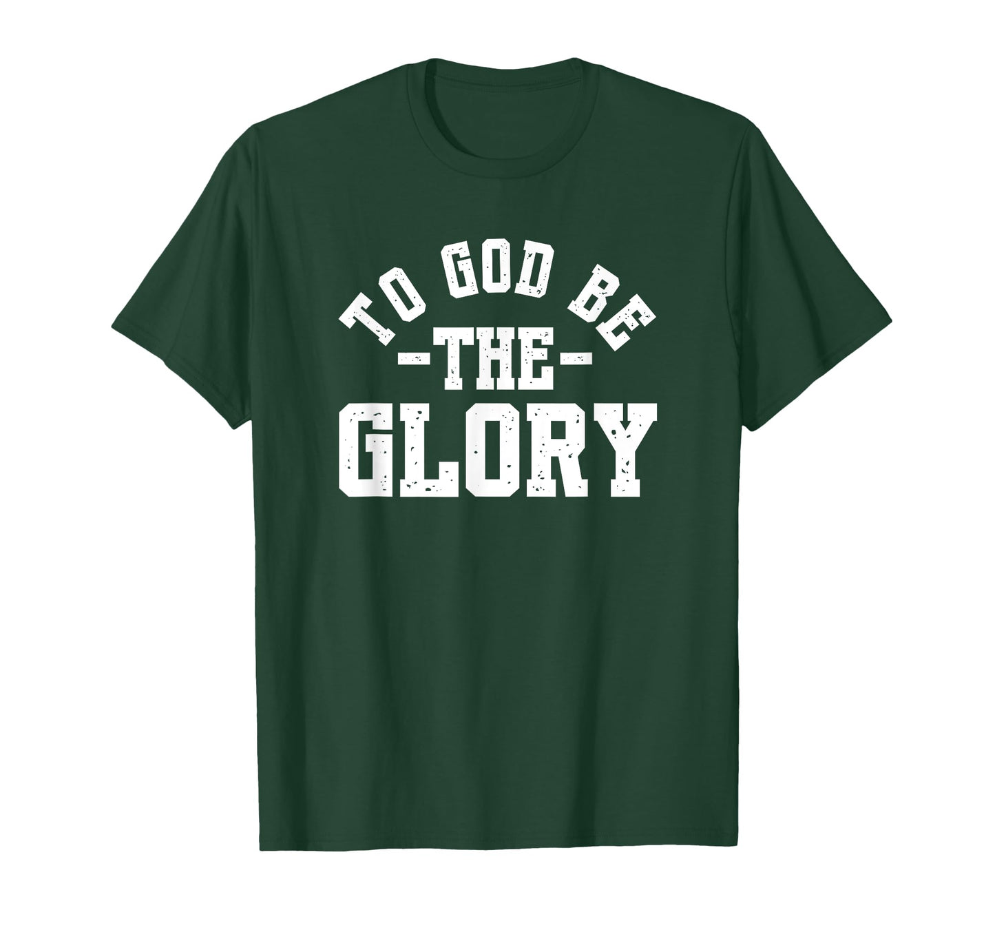 To God Be The Glory - Christian Life - Inspirational Worship T-Shirt