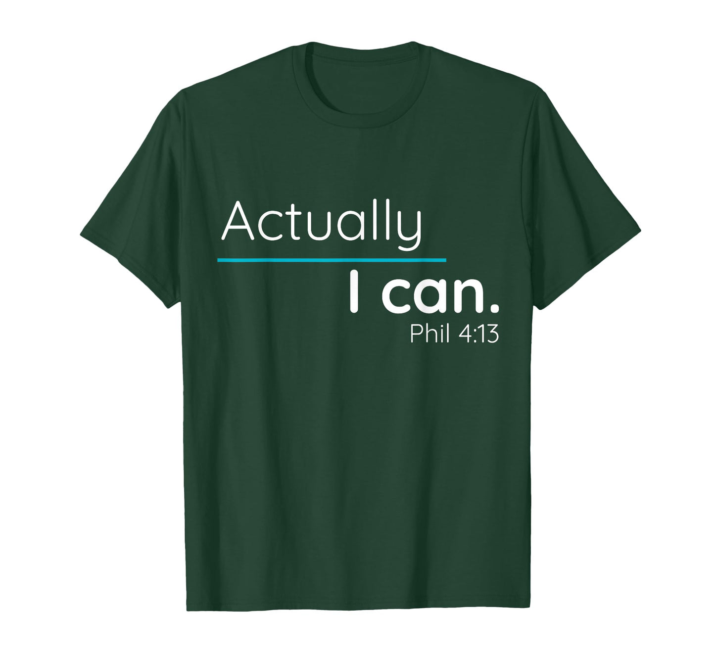 Actually, I Can Phillipians 4:13 T Shirt T-Shirt