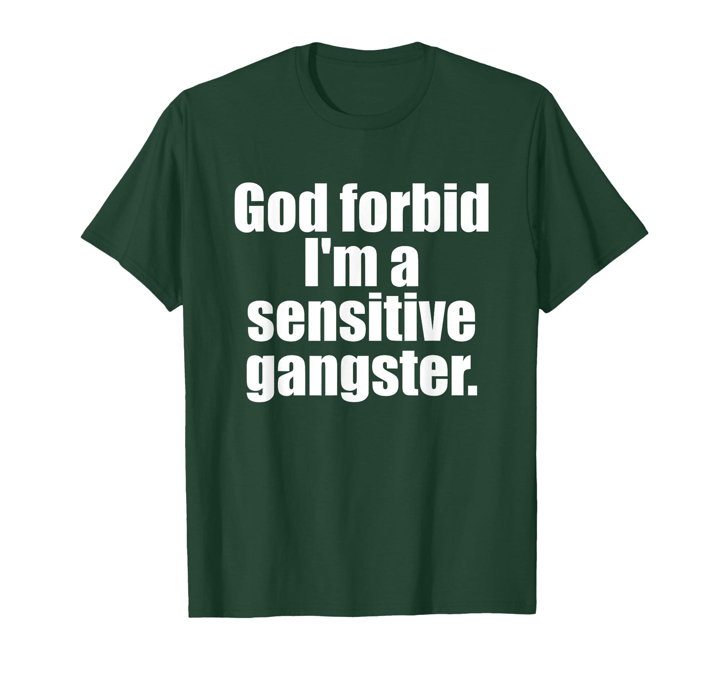 God Forbid I'm A Sensitive Gangster Funny Design T-Shirt