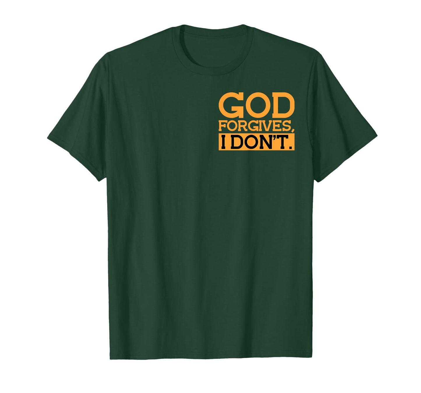 God Forgives, I Don't Funny Statement Minimalist T-Shirt