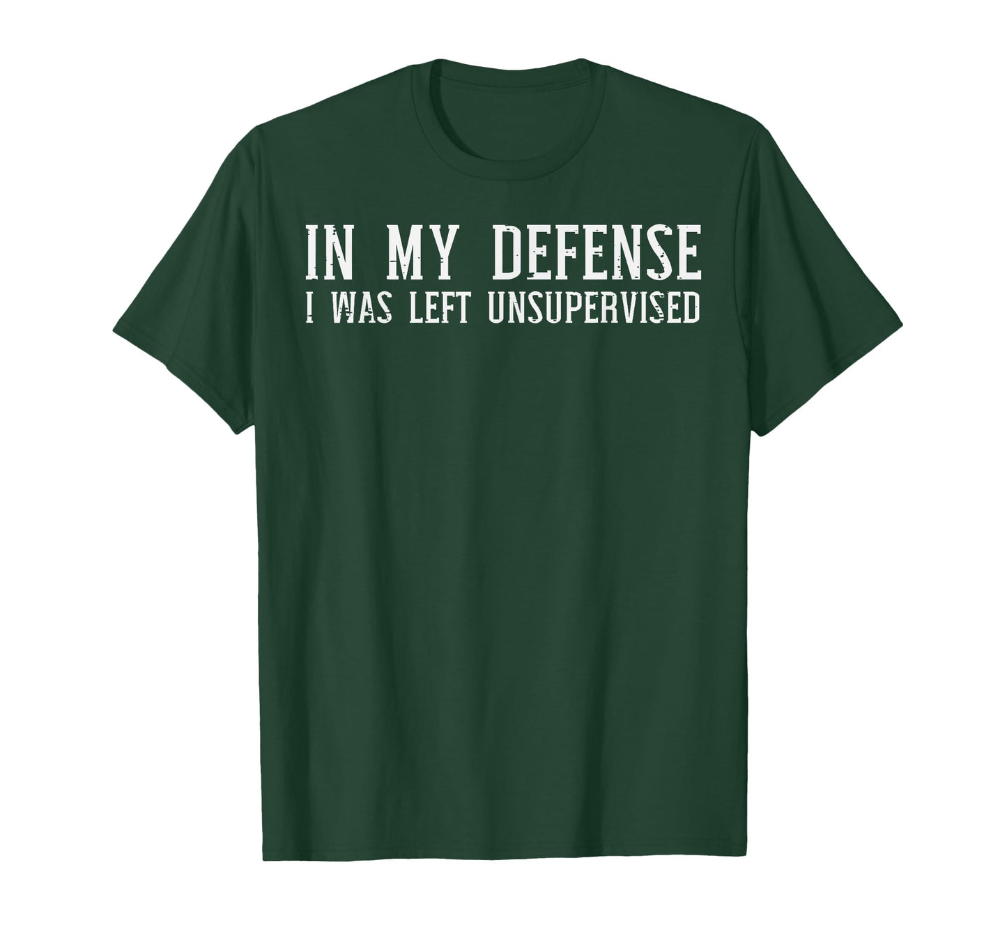 My Defense I Was Unsupervised Funny Saying Men Kids Women T-Shirt