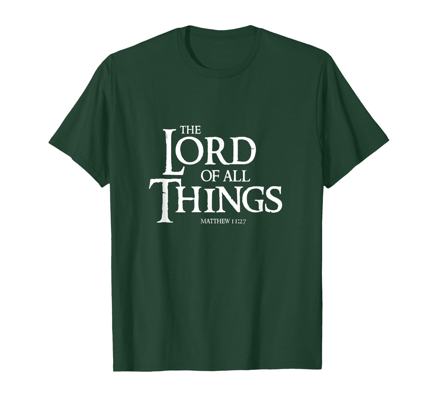 The Lord Of All Things Matthew 11:27 Cool Christian T-Shirt