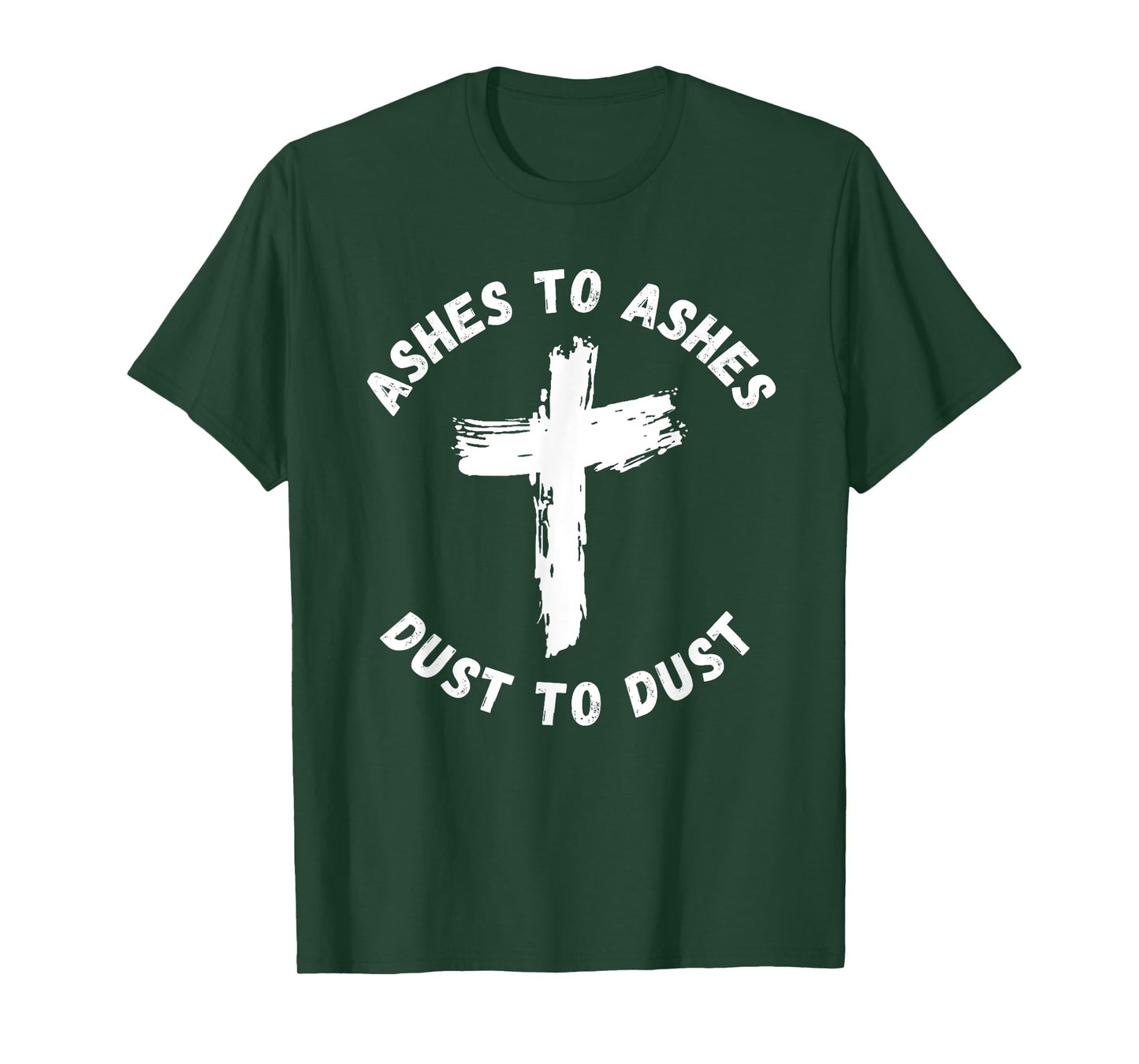 Ashes To Ashes Dust To Dust Cross Bible Verse Ash Wednesday T-Shirt