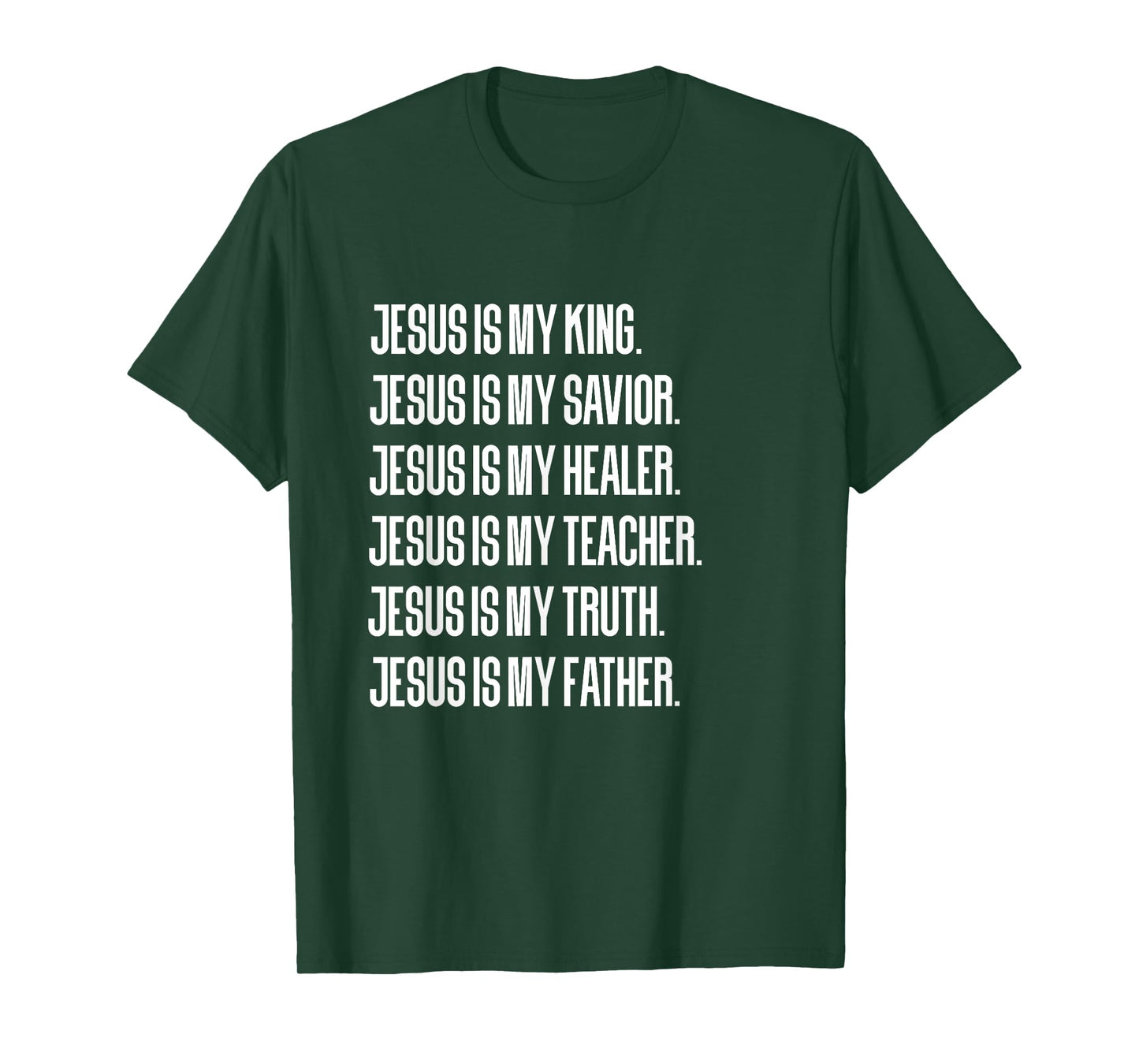 Jesus Is My King, Savior, Healer, Teacher, Truth, Father T-Shirt