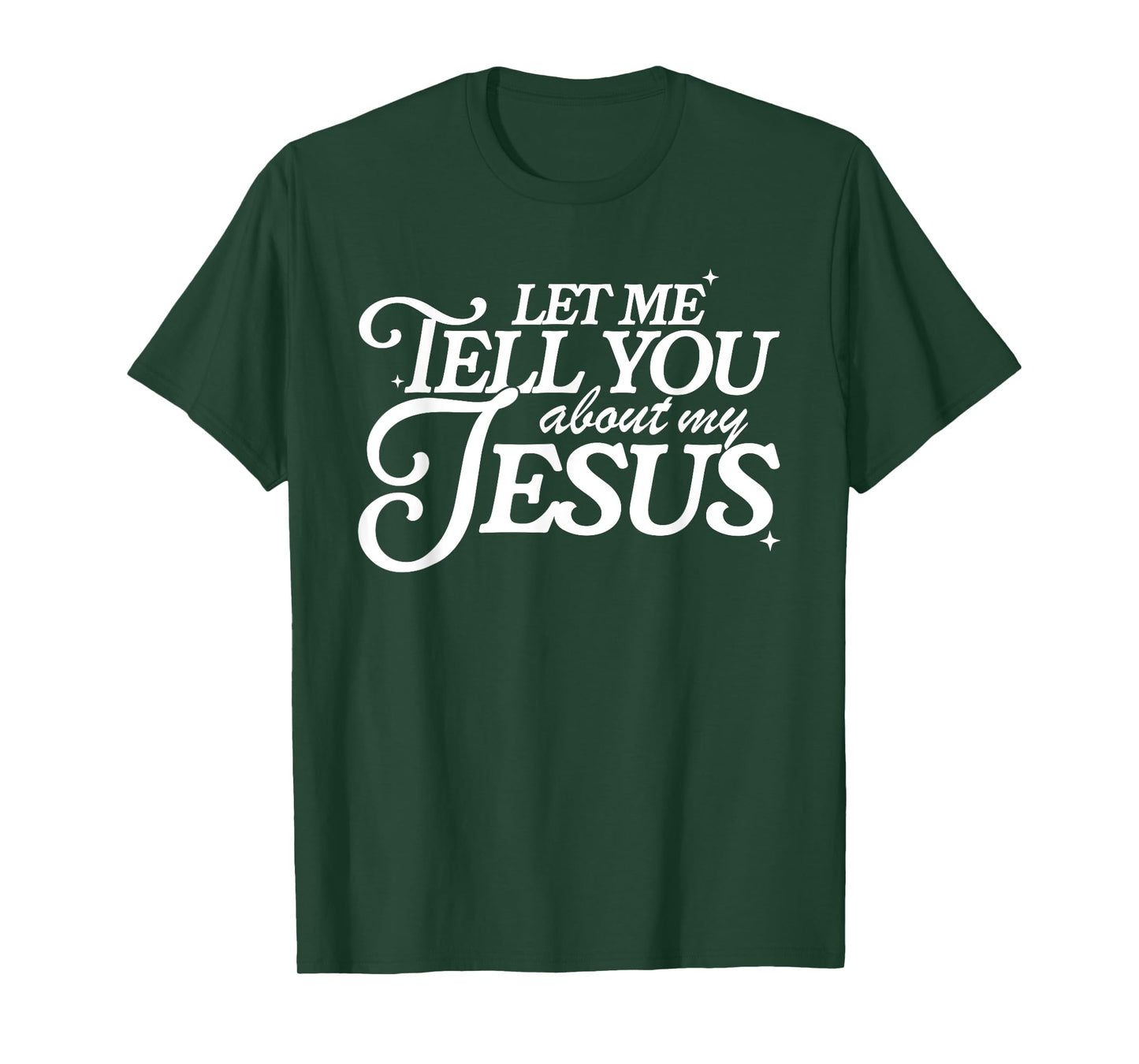 Let Me Tell You About My Jesus, Christian Faith Bible Verse T-Shirt