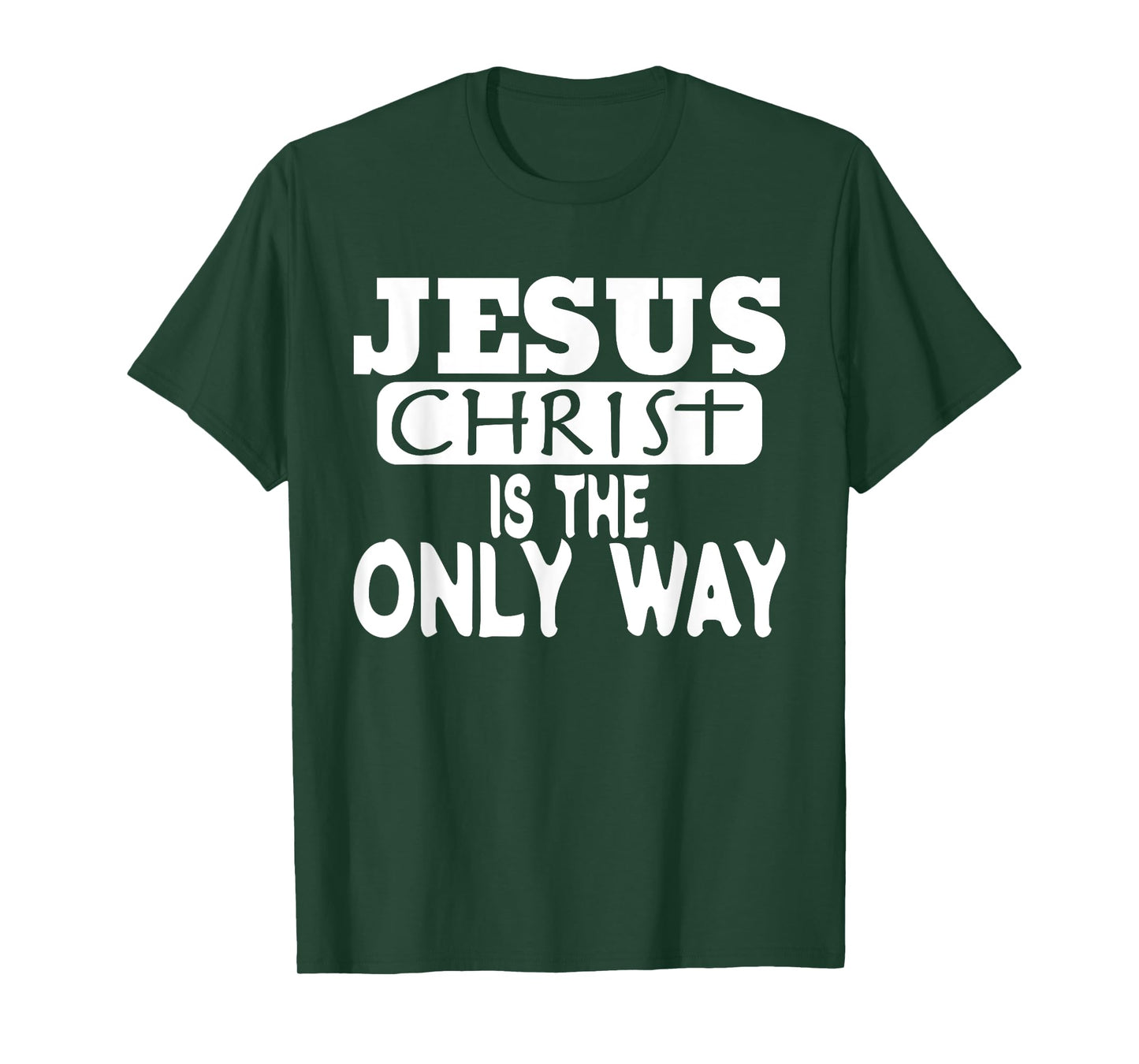 Jesus Christ is the Only Way Jesus Saves T-Shirt