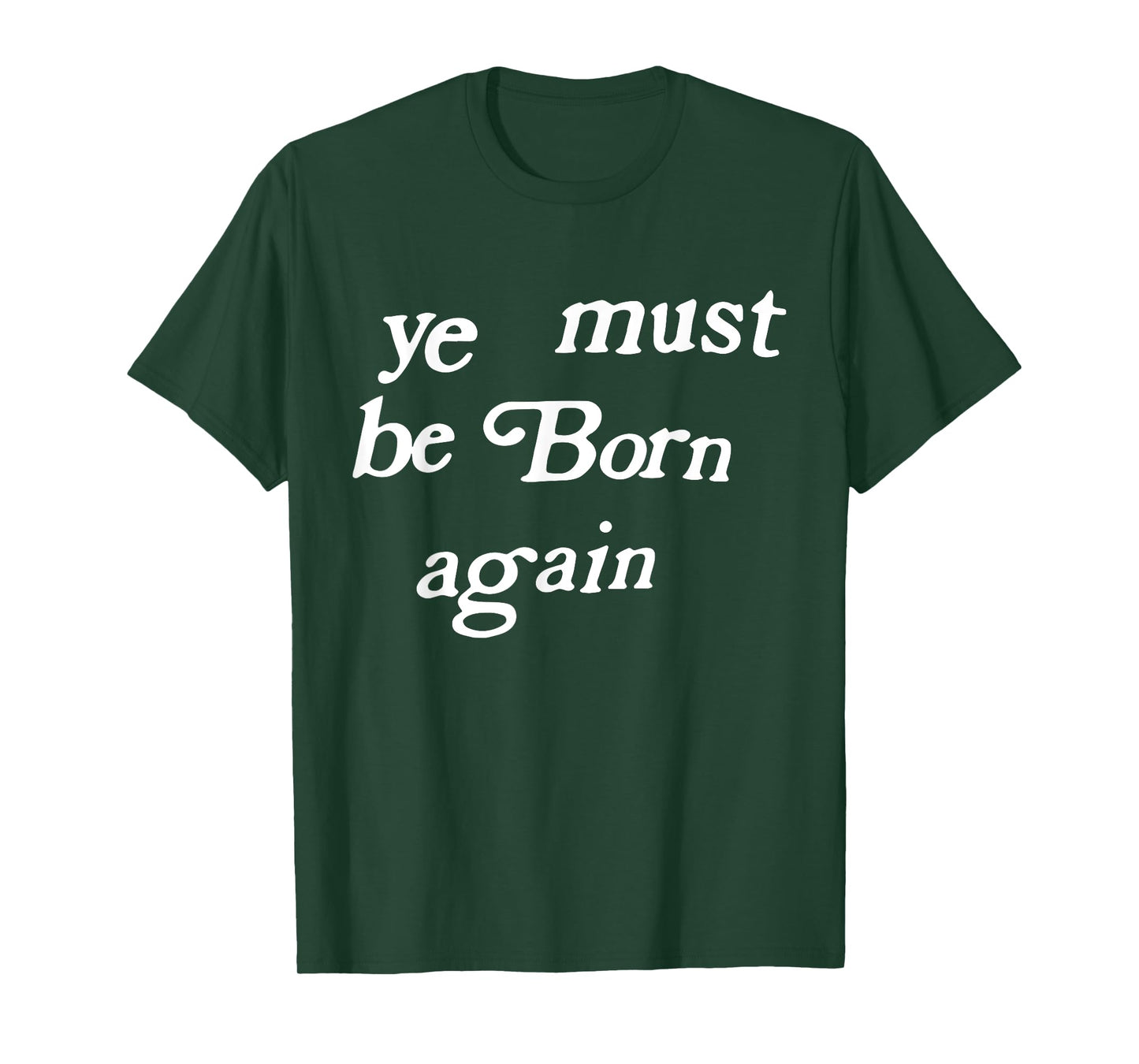 Ye Must Be Born Again Clothing T-Shirt