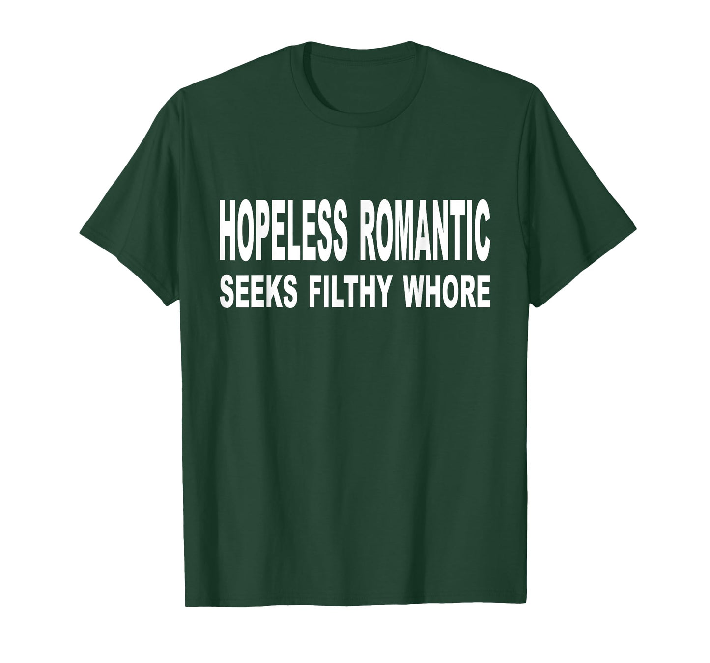 Hopeless Romantic Seeks Filthy Whore Funny Quote Adult T-Shirt