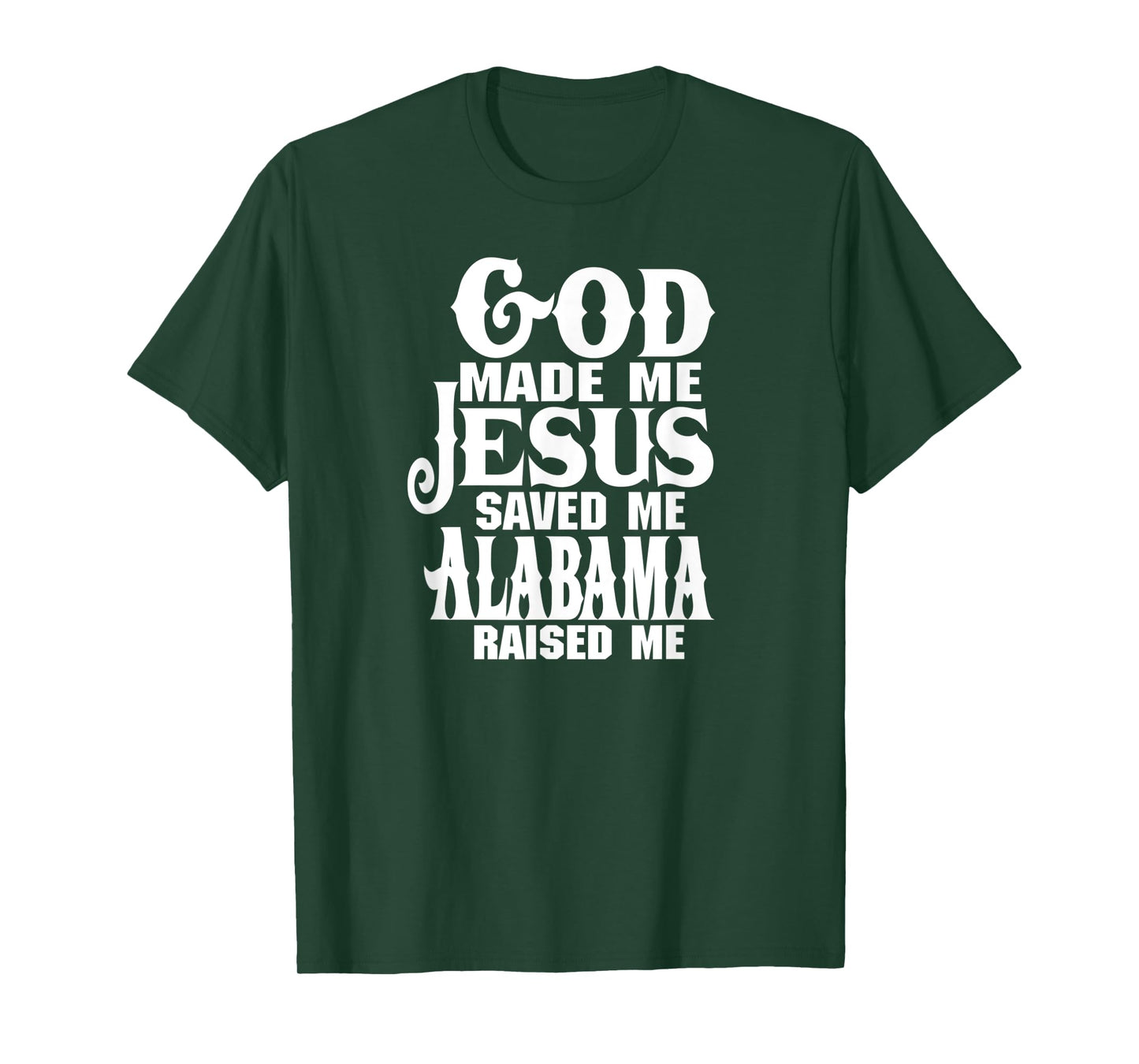 God made me Jesus saved me Alabama raised me t-shirt