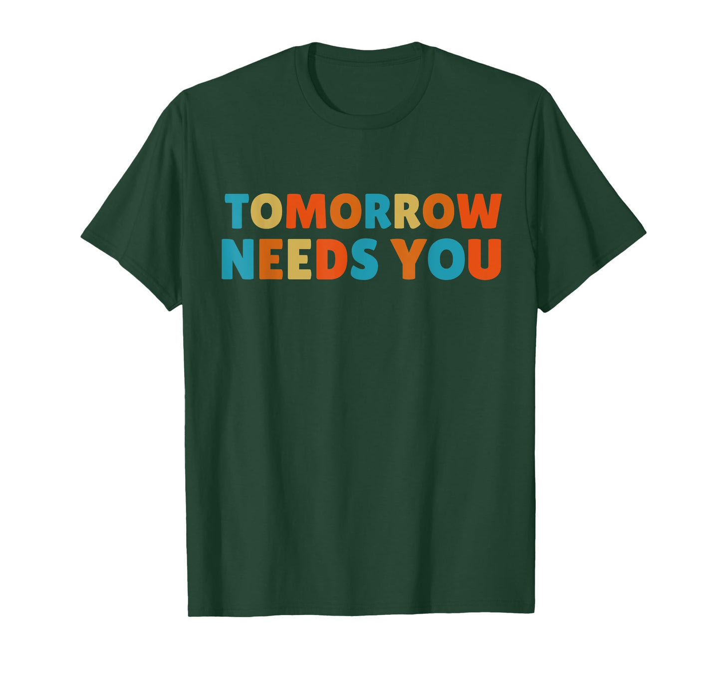 Mental Health Quote Tomorrow needs You T-Shirt